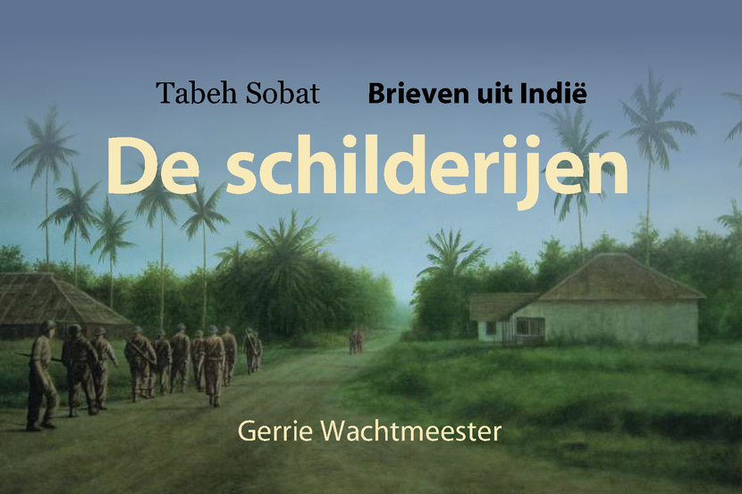 Tafereel van soldaten in bosachtig gebied. Daarop de tekst: De Schilderijen, Brieven uit Indie en Gerrie Wachtmeester.